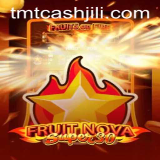 Experience the Excitement of FruitrNovaSupe30: A Thrilling Adventure with TMTCash